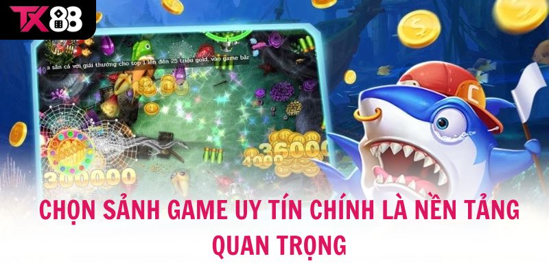 Lựa chọn sảnh game uy tín chính là nền tảng quan trọng