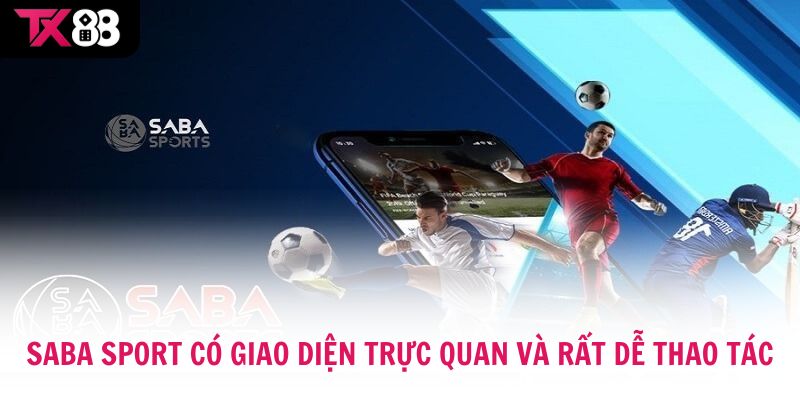Saba Sport có giao diện trực quan và rất dễ thao tác
