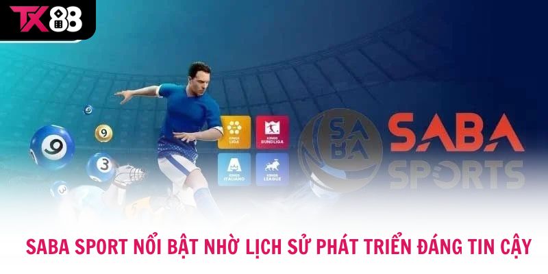 Saba Sport nổi bật nhờ lịch sử phát triển đáng tin cậy.